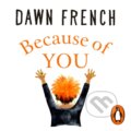 Kniha: Because of You (Dawn French). Penguin Books, 2020 Kniha: Because of You (Dawn French). Penguin Books, 2020