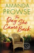 Kniha: The Day She Came Back (Amanda Prowse). Lake Union Publishing, 2020 Kniha: The Day She Came Back (Amanda Prowse). Lake Union Publishing, 2020