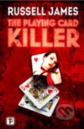 Kniha: The Playing Card Killer (Russell James). , 2019 Kniha: The Playing Card Killer (Russell James). , 2019