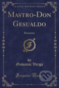 Kniha: Mastrodon Gesualdo (Giovanni Verga). Forgotten Books, 2019 Kniha: Mastrodon Gesualdo (Giovanni Verga). Forgotten Books, 2019