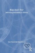 Kniha: Boys Don't Try? Rethinking Masculinity in Schools (Mark Roberts a Matt Pinkett). Routledge, 2019 Kniha: Boys Don't Try? Rethinking Masculinity in Schools (Mark Roberts a Matt Pinkett). Routledge, 2019