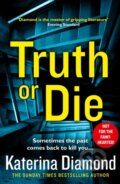Kniha: Truth or Die (Katerina Diamond). Avon, 2019 Kniha: Truth or Die (Katerina Diamond). Avon, 2019