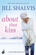 Kniha: About That Kiss (Jill Shalvis). Headline Eternal, 2018 Kniha: About That Kiss (Jill Shalvis). Headline Eternal, 2018