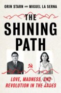 Kniha: The Shining Path (Miguel La Serna a Orin Starn). WW Norton & Co, 2019 Kniha: The Shining Path (Miguel La Serna a Orin Starn). WW Norton & Co, 2019