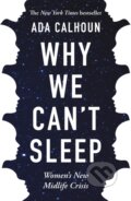 Kniha: Why We Can't Sleep (Ada Calhoun). , 2021 Kniha: Why We Can't Sleep (Ada Calhoun). , 2021