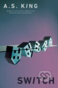 Kniha: Switch (A.S. King). , 2021 Kniha: Switch (A.S. King). , 2021