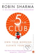 Kniha: The 5 AM Club (Robin Sharma). , 2018 Kniha: The 5 AM Club (Robin Sharma). , 2018