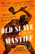 Kniha: The Old Slave and the Mastiff (Patrick Chamoiseau). Dialogue, 2018 Kniha: The Old Slave and the Mastiff (Patrick Chamoiseau). Dialogue, 2018