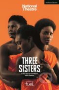 Kniha: Three Sisters (Anton Chekhov). Methuen Drama, 2021 Kniha: Three Sisters (Anton Chekhov). Methuen Drama, 2021