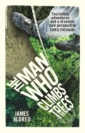 Kniha: The Man Who Climbs Trees (James Aldred). WH Allen, 2018 Kniha: The Man Who Climbs Trees (James Aldred). WH Allen, 2018