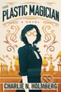 Kniha: The Plastic Magician (Charlie N. Holmberg). , 2018 Kniha: The Plastic Magician (Charlie N. Holmberg). , 2018