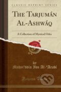 Kniha: Tarjumn Alashwq (Muhyi'ddin Ibn Al-'Arabi). Forgotten Books, 2018 Kniha: Tarjumn Alashwq (Muhyi'ddin Ibn Al-'Arabi). Forgotten Books, 2018
