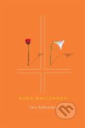 Kniha: Two Solitudes (Hugh MacLennan). McGill Queens University Press, 2018 Kniha: Two Solitudes (Hugh MacLennan). McGill Queens University Press, 2018