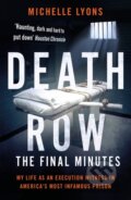 Kniha: Death Row: The Final Minutes (Michelle Lyons). Blink Publishing, 2018 Kniha: Death Row: The Final Minutes (Michelle Lyons). Blink Publishing, 2018