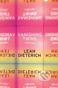 Kniha: Vanishing Twins (Leah Dieterich). Soft Skull, 2018 Kniha: Vanishing Twins (Leah Dieterich). Soft Skull, 2018