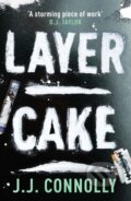 Kniha: Layer Cake (J. J. Connolly). Duckworth Overlook, 2020 Kniha: Layer Cake (J. J. Connolly). Duckworth Overlook, 2020