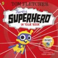 Kniha: There's a Superhero in Your Book (Tom Fletcher). Puffin Books, 2021 Kniha: There's a Superhero in Your Book (Tom Fletcher). Puffin Books, 2021