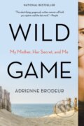 Kniha: Wild Game (Adrienne Brodeur). Harper Perennial, 2020 Kniha: Wild Game (Adrienne Brodeur). Harper Perennial, 2020