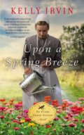 Kniha: Upon a Spring Breeze (Kelly Irvin). Zondervan, 2020 Kniha: Upon a Spring Breeze (Kelly Irvin). Zondervan, 2020