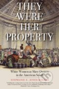 Kniha: They Were Her Property (Stephanie E. Jones-Rogers). Yale University Press, 2020 Kniha: They Were Her Property (Stephanie E. Jones-Rogers). Yale University Press, 2020