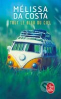 Kniha: Tout le bleu du ciel (Melissa Da Costa). Le Livre De Poche, 2020 Kniha: Tout le bleu du ciel (Melissa Da Costa). Le Livre De Poche, 2020