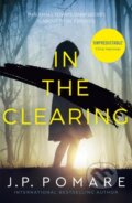 Kniha: In The Clearing (J P Pomare). Hodder Paperback, 2020 Kniha: In The Clearing (J P Pomare). Hodder Paperback, 2020