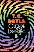 Kniha: Outside Looking In (T. C. Boyle). Bloomsbury, 2020 Kniha: Outside Looking In (T. C. Boyle). Bloomsbury, 2020