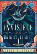 Kniha: Invisible in a Bright Light (Sally Gardner). Zephyr, 2020 Kniha: Invisible in a Bright Light (Sally Gardner). Zephyr, 2020
