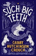 Kniha: Such Big Teeth (Gabby Hutchinson Crouch). Farrago, 2020 Kniha: Such Big Teeth (Gabby Hutchinson Crouch). Farrago, 2020