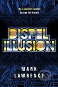 Kniha: Dispel Illusion (Mark Lawrence). , 2019 Kniha: Dispel Illusion (Mark Lawrence). , 2019