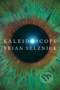 Kniha: Kaleidoscope (Brian Selznick). Scholastic, 2021 Kniha: Kaleidoscope (Brian Selznick). Scholastic, 2021
