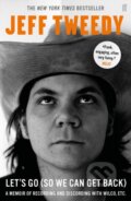 Kniha: Let's Go (So We Can Get Back) (Jeff Tweedy). Faber and Faber, 2019 Kniha: Let's Go (So We Can Get Back) (Jeff Tweedy). Faber and Faber, 2019