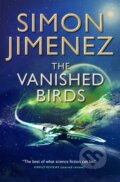 Kniha: The Vanished Birds (Simon Jimenez). Titan Books, 2020 Kniha: The Vanished Birds (Simon Jimenez). Titan Books, 2020