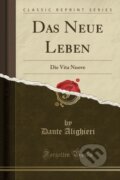 Kniha: Das Neue Leben (Dante Alighieri). Forgotten Books, 2018 Kniha: Das Neue Leben (Dante Alighieri). Forgotten Books, 2018