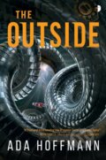 Kniha: The Outside (Ada Hoffmann). Angry Robot, 2019 Kniha: The Outside (Ada Hoffmann). Angry Robot, 2019