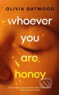Kniha: Whoever You Are, Honey (Olivia Gatwood). Hutchinson, 2024 Kniha: Whoever You Are, Honey (Olivia Gatwood). Hutchinson, 2024