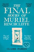 Kniha: The Final Hours of Muriel Hinchcliffe, 2025 Kniha: The Final Hours of Muriel Hinchcliffe, 2025
