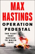 Kniha: Operation Pedestal (Max Hastings). William Collins, 2021 Kniha: Operation Pedestal (Max Hastings). William Collins, 2021