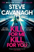 Kniha: Kill For Me Kill For You (Steve Cavanagh). Headline Book, 2023 Kniha: Kill For Me Kill For You (Steve Cavanagh). Headline Book, 2023
