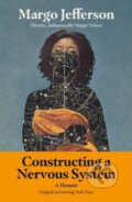 Kniha: Constructing a Nervous System (Margo Jefferson). Granta Books, 2023 Kniha: Constructing a Nervous System (Margo Jefferson). Granta Books, 2023