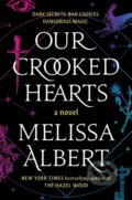 Kniha: Our Crooked Hearts (Melissa Albert). Flatiron Books, 2023 Kniha: Our Crooked Hearts (Melissa Albert). Flatiron Books, 2023