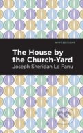 Kniha: The House by the Church-Yard (Joseph Sheridan Le Fanu). , 2021 Kniha: The House by the Church-Yard (Joseph Sheridan Le Fanu). , 2021