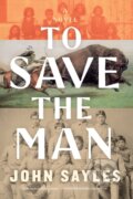 Kniha: To Save the Man (John Sayles). , 2025 Kniha: To Save the Man (John Sayles). , 2025