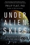 Kniha: Under Alien Skies (Philip a Ph.D. Plait). WW Norton & Co, 2024 Kniha: Under Alien Skies (Philip a Ph.D. Plait). WW Norton & Co, 2024
