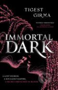 Kniha: Immortal Dark Trilogy: Immortal Dark (Tigest Girma). Hodder Children's Books, 2024 Kniha: Immortal Dark Trilogy: Immortal Dark (Tigest Girma). Hodder Children's Books, 2024