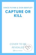 Kniha: Capture or Kill (Don Bentley a Vince Flynn). Simon & Schuster, 2025 Kniha: Capture or Kill (Don Bentley a Vince Flynn). Simon & Schuster, 2025