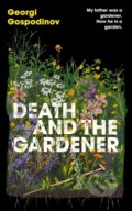 Kniha: Death and the Gardener (Georgi Gospodinov). Weidenfeld and Nicolson, 2025 Kniha: Death and the Gardener (Georgi Gospodinov). Weidenfeld and Nicolson, 2025
