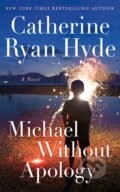 Kniha: Michael Without Apology (Catherine Ryan Hyde). Lake Union Publishing, 2025 Kniha: Michael Without Apology (Catherine Ryan Hyde). Lake Union Publishing, 2025