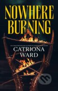 Kniha: Nowhere Burning (Catriona Ward). Tor Nightfire, 2026 Kniha: Nowhere Burning (Catriona Ward). Tor Nightfire, 2026