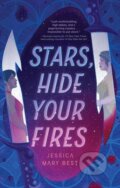 Kniha: Stars, Hide Your Fires (Jessica Mary Best). Quirk Books, 2024 Kniha: Stars, Hide Your Fires (Jessica Mary Best). Quirk Books, 2024
